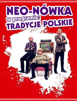 Piotrków Trybunalski Wydarzenie Kabaret Kabaret Neo-Nówka -  nowy program: Tradycje Polskie