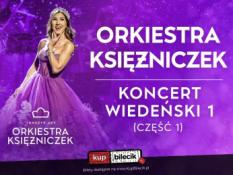 Bełchatów Wydarzenie Koncert KONCERT WIEDEŃSKI  - PIERWSZA NA ŚWIECIE ORKIESTRA KSIĘŻNICZEK TOMCZYK ART